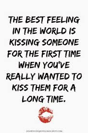 Love Quotes For Him For Her The Best Feeling In The World Is Kissing Someone For The First Time Quotes Daily Leading Quotes Magazine Database We Provide You