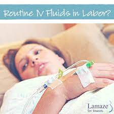 Routine Iv Fluids In Labor What To Know