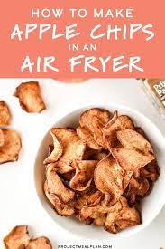 How To Make Apple Chips In An Air Fryer Project Meal Plan Recipe In 2021 Air Fryer Recipes Healthy Air Fryer Dinner Recipes Air Fryer Recipes Easy