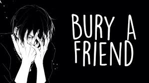 Image result for bury a friend
