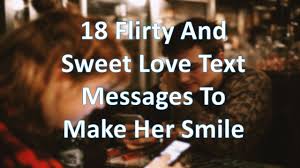 I get lost in the beauty of your eyes, in its expression filled depth. 18 Flirty And Sweet Love Text Messages To Make Her Smile Youtube