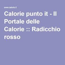 Su internet ci sono diverse app che ti aiutano a farlo (vedi app conta calorie ). Il Portale Delle Calorie Radicchio Rosso Calore Portale Rosso