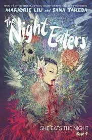 The Night Eaters, Vol. 1: She Eats the Night by Marjorie M. Liu | Goodreads