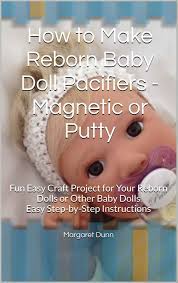Great Fun Family Project Learn How To Make Your Own Reborn Baby Doll Pacifiers In A Few Easy Step By Step Instru Reborn Baby Dolls Reborn Dolls Reborn Babies