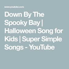 Down By The Spooky Bay Halloween Song For Kids Super Simple Songs Youtube Halloween Songs Kids Songs Super Easy