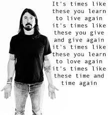 Times like these lyrics as written by dave grohl nate mendel. It S Times Like These Foo Fighters Lyrics Foo Fighters Lyrics Quotes Musician Quotes