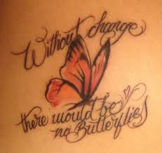 Butterfly Tattoo Without Change There Would Be No Butterflies February 2016 Was The Third Anniversary Of The Divorce Butterfly Tattoo New Tattoos Tattoos