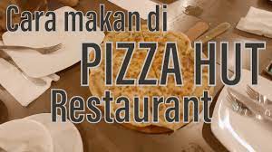 Pizza merupakan makanan yang bisa dinikmati di mana saja dan kapan saja. Cara Makan Di Pizza Hut Restaurant Youtube