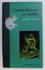 Pentru cei care nu vor sa mai renasca! Cartea Tibetana A Mortilor De Bardo Thodol 2007