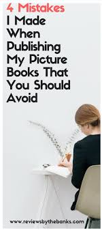 4 Mistakes You Should Avoid When Publishing A Children S Book I Made Those Reviews By The Writing Kids Books Writing Childrens Books Writing Picture Books