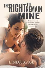 The Right to Remain Mine by Linda Kage | Goodreads