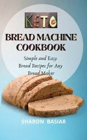 Jun 05, 2019 · for those with a permanent or temporary physical disability involving mobility impairment, cooking can present challenges as well as opportunities for creative problem solving. Keto Bread Machine Cookbook Simple And Easy Bread Recipes For Your Bread Maker Hardcover The Book Stall