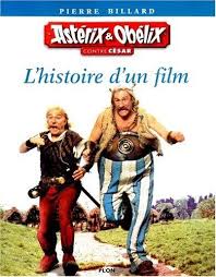 À coup de potion magique et d'effets spéciaux survitaminés, les irréductibles astérix et obélix protègent les gaulois des stratagèmes de l'ignoble détritus ! Asterix Et Obelix Contre Cesar L Histoire D Un Film Pierre Billard Plon Grand Format Le Hall Du Livre Nancy