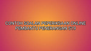 S19, s22, s26, s28 kumpulan perkhidmatan / jenis skim perkhidmatan : Contoh Soalan Peperiksaan Pembantu Penerangan S19 2019 Sumber Kerjaya