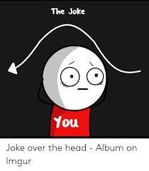 25 Best Memes About Joke Over Head Joke Over Head Memes