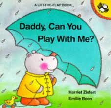 Daddy, Can You Play with Me?: Ziefert, Harriet, Boon, Emilie:  9780140508956: Amazon.com: Books