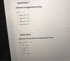 Maybe you would like to learn more about one of these? Get Answer Convert To Logarithmic Form 1 2 3 Log 1 2 9 3 Log 9 3 1 2 Transtutors