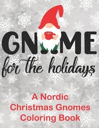 Make a fun coloring book out of family photos wi. Gnome For The Holidays A Nordic Christmas Gnomes Coloring Book Paperback Politics And Prose Bookstore
