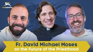 Priests Really Are Fathers- Interview With Fr. David Michael Moses