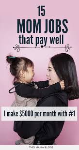 25 best stay at home mom jobs that pay really well child development parenting mom jobs