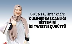 Kadak ise bu eleştirileri yanıtladı ve adım: Akp Vekil Rumeysa Kadak Cumhurbaskanligi Sistemini Iki Tweetle Curuttu