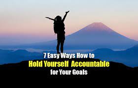 Holding yourself accountable is nothing more than doing the things you know you should do. 7 Easy Ways How To Hold Yourself Accountable For Your Goals
