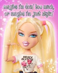 We've arrived! The Bratz aren't hiding anymore