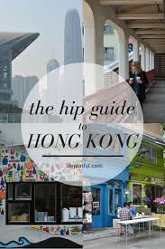 Hip Hong Kong Exploring Hk Island S Trendy Neighbourhoods Hong Kong Travel Guide Hong Kong Travel Tips Hong Kong Travel