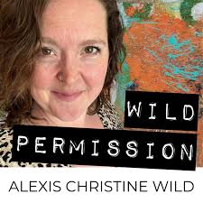 Wild Permission with Alexis Wild (podcast)