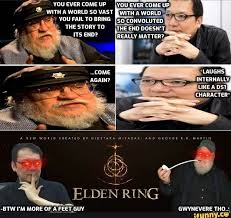 Martin collaboration arpg coming to ps4, xbox one and pc and published by welcome to the official elden ring subreddit! Elden Ring Btw I M More Of A Feet Guy Ifunny