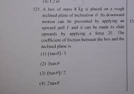 Then multiply the amount of metric ton you want to convert to kilogram, use the chart below to guide you. 4 1 2 M 121 A Box Of Mass 8 Kg Is Placed On A Rough Inclined