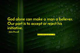 Man created god in his image. Non Believer In God Quotes Top 32 Famous Quotes About Non Believer In God