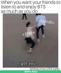 My Best Friend Is A Bts Stan She Actually Got Me Into It And I Have At Least 4 Other Friends That Are Also Bts Stans So Bts Memes Kpop Memes