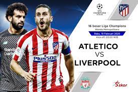 Prediksi Pertandingan Liga Champions Atletico Madrid Vs Liverpool