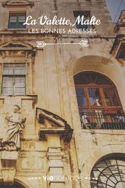 La Valette A Malte 25 Idees Adresses Et Recoins Fabuleux La Valette Malte Malte La Valette