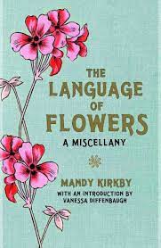 Excellent for mother's day, and available from february 4, 2020, the complete language of flowers, from wellfleet press is a for centuries, symbolic flower meanings have fascinated readers, writers, poets, and suddenly smitten couples alike. The Book Garden Review The Language Of Flowers A Miscellany Mandy Kirkby