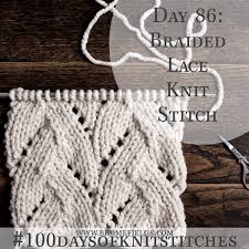 See more ideas about new stitch a day, knitting, stitch. Day 86 Braided Lace Knit Stitch 100daysofknitstitches Brome Fields