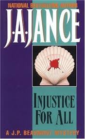 Jance includes books until proven guilty, injustice for all, trial by fury, and several more. Injustice For All J P Beaumont 2 By J A Jance