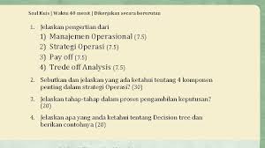 Menjalankan manajemen terhadap teknologi, kualitas sumber daya manusia, dan investasi modal yang spesifik yang. Manajemen Operasional Keputusan Perencanaan Strategi Sub Pokok Bahasan