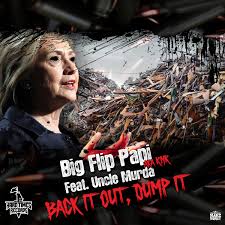 Big Flip Papi ft. Uncle Murda - Back It Out, Dump It - The Hype Magazine