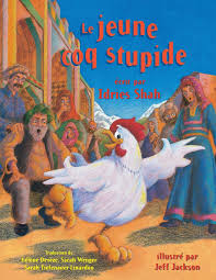 Des goûts et des couleurs il ne faut pas disputer. Le Jeune Coq Stupide Edition Francais Histoires Enseignement Hoopoe French Edition Shah Idries Jackson Jeff 9781944493189 Amazon Com Books