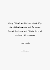 Best sunset boulevard quotes selected by thousands of our users! Al Lewis Quote Every Friday I Used To Have About Fifty Sixty Kid Sunset Quotes