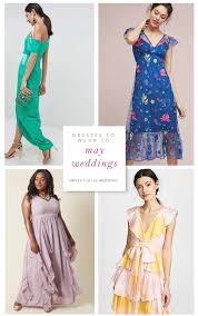 What To Wear To A May Wedding Dress For The Wedding