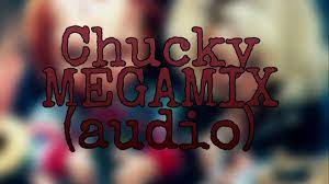 Chucky Megamix Wanna Play Audio Youtube