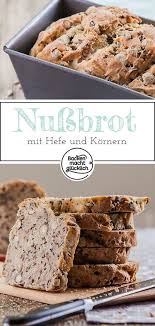 Einfaches Nussbrot Mit Hefe Backen Macht Glucklich Rezept Nussbrot Brot Backen Einfach Backen Macht Glucklich