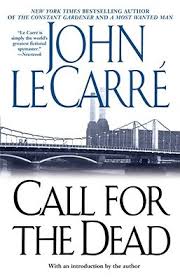 Just don't destroy after reading. Call For The Dead George Smiley 1 By John Le Carre