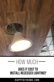 The average recessed lighting cost for a whole room, such as a kitchen, is around £200. How Much Does It Cost To Install Recessed Lighting Happy Diy Home