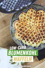 Low Carb Blumenkohl Waffeln Essen Ohne Kohlenhydrate Rezept Essen Ohne Kohlenhydrate Essen Rezepte