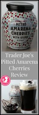 Are Trader Joe S Pitted Amarena Cherries Worth Putting On Your Trader Joe S Shopping List My Review Follows Wi Trader Joes Trader Joes Recipes Cherry Cocktail