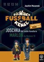 3 tage wilde kerle fußballerlebnisbeim. Joschka Die Siebte Kavallerie Marlon Die Nummer 10 Von Joachim Masannek